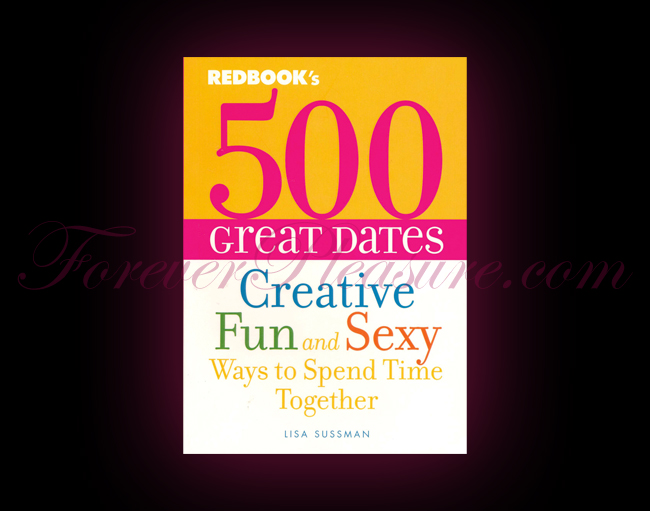 Redbook's 500 Great Dates: Creative Fun And Sexy Ways To Spend T Redbook's 500 Great Dates: Creative Fun And Sexy Ways To Spend T